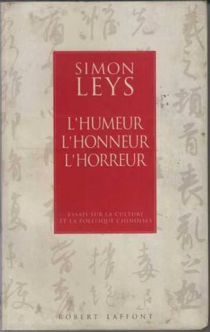 L'Humeur, l'honneur, l'horreur : essais sur la culture et la politique chinoises