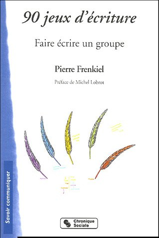 90 jeux d'écriture : faire écrire un groupe