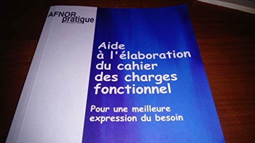 Aide à l'élaboration du cahier des charges fonctionnel : Pour une meilleure expression du besoin