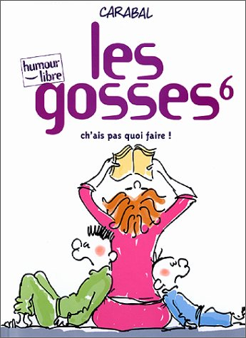 Les gosses. Vol. 6. Ch'ai pas quoi faire !
