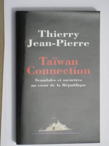 Taïwan connection : Scandales et meurtres au coeur de la République