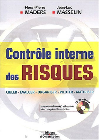 Contrôle interne des risques : cibler, évaluer, organiser, piloter, maîtriser