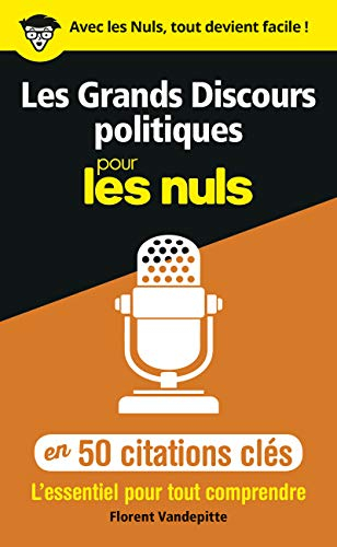 Les grands discours politiques pour les nuls en 50 citations clés : l'essentiel pour tout comprendre