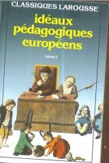 ideaux pedagogiques europeens. tome 1, textes choisis