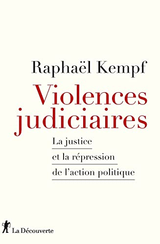 Violences judiciaires : la justice et la répression de l'action politique