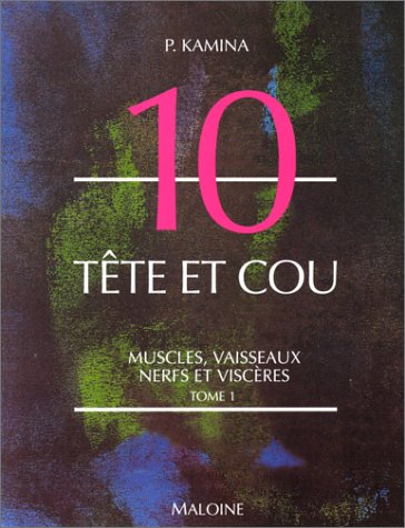 Anatomie : introduction à la clinique. Vol. 10-1. Tête et cou : muscles, vaisseaux, nerfs et viscère