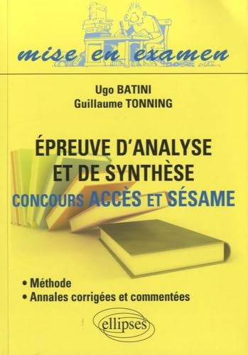 Epreuve d'analyse et de synthèse : concours Accès et Sésame : méthodes, annales corrigées et comment