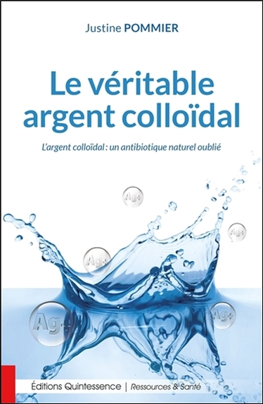 Le véritable argent colloïdal : un antibiotique naturel oublié
