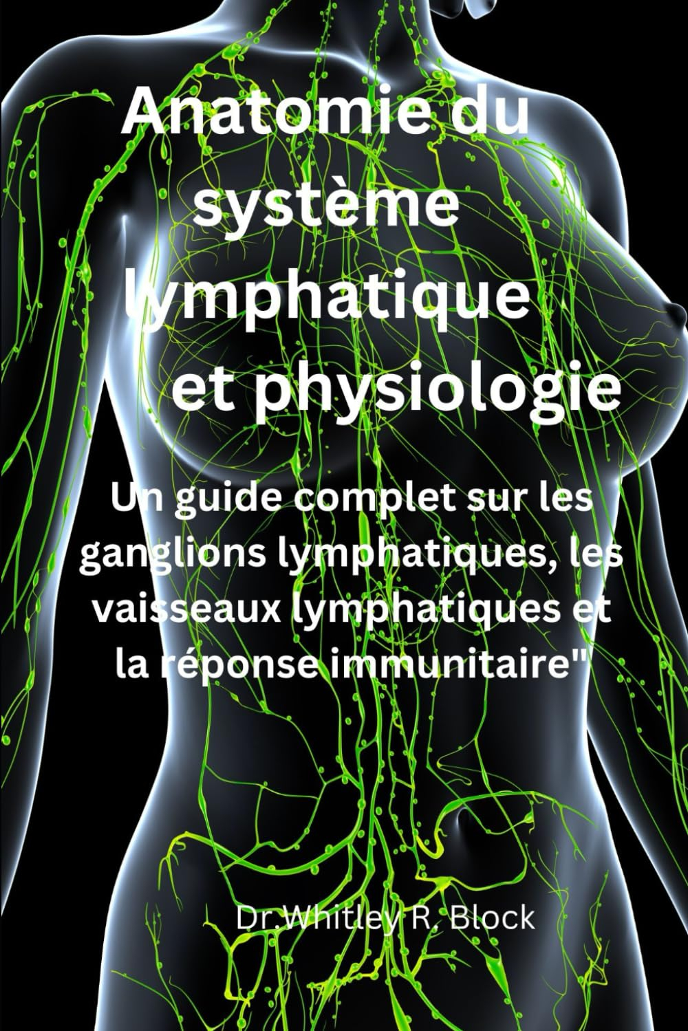 Anatomie du système lymphatique et physiologie: Un guide complet sur les ganglions lymphatiques, les