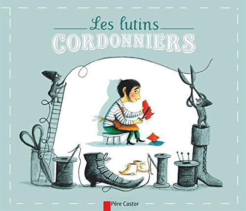 Les lutins cordonniers : un conte d'après les frères Grimm