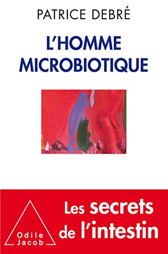 L'homme microbiotique : les secrets de l'intestin
