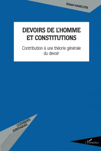 Devoirs de l'homme et Constitutions : contribution à une théorie générale du devoir