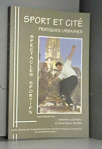 Sport et cité : pratiques urbaines, spectacles sportifs