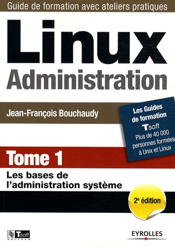 Linux administration. Vol. 1. Les bases de l'administration système