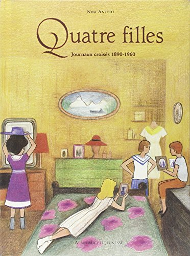 Quatre filles : journaux croisés : 1890-1960