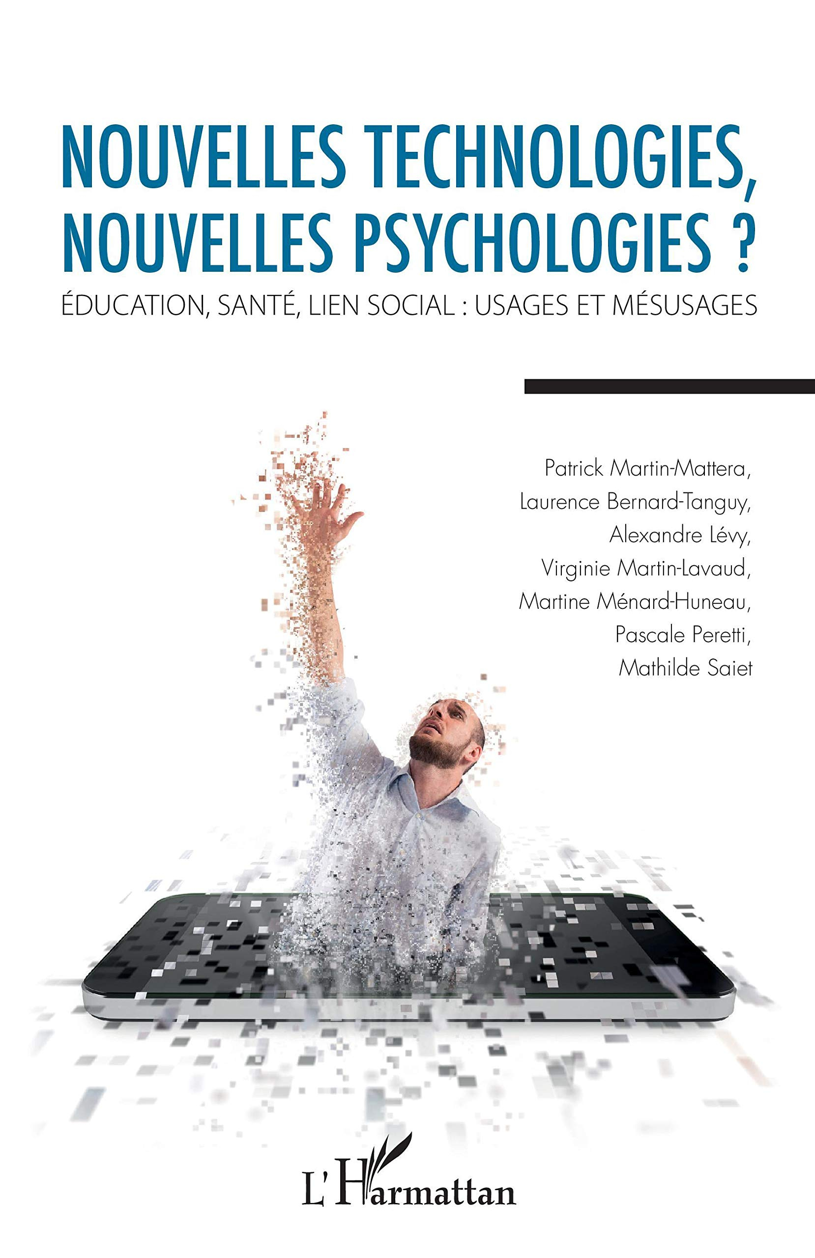 Nouvelles technologies, nouvelles psychologies ? : éducation, santé, lien social : usages et mésusag