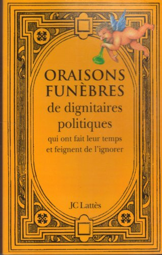 Oraisons funèbres de dignitaires politiques qui ont fait leur temps et feignent de l'ignorer