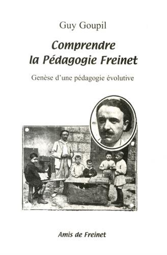 Comprendre la pédagogie Freinet: Genèse d'une pédagogie évolutive