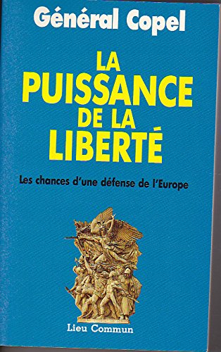 La Puissance de la liberté : les chances de la défense de l'Europe