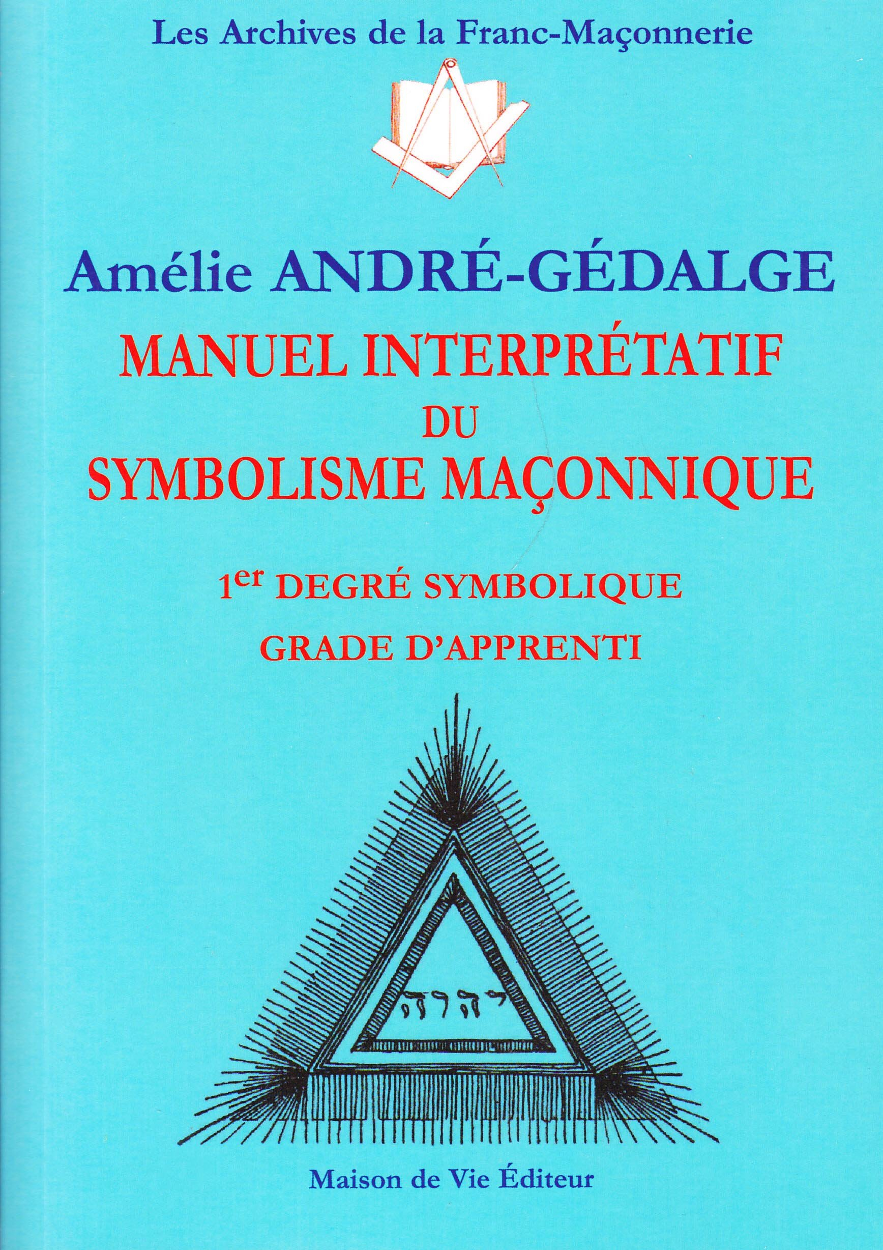 Manuel interprétatif du symbolisme maçonnique : 1er degré symbolique grade d'apprenti