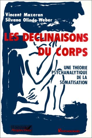 Les Déclinaisons du corps : une théorie psychanalytique de la somatisation