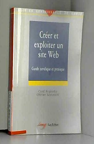Créer et exploiter un site Web : guide juridique et pratique