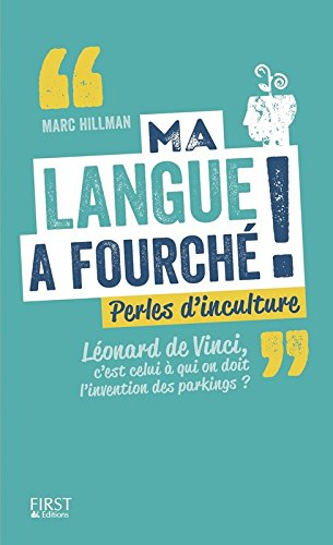 Ma langue a fourché ! : perles d'inculture