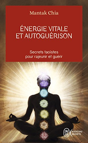 Energie vitale et autoguérison : secrets taoïstes pour rajeunir et guérir