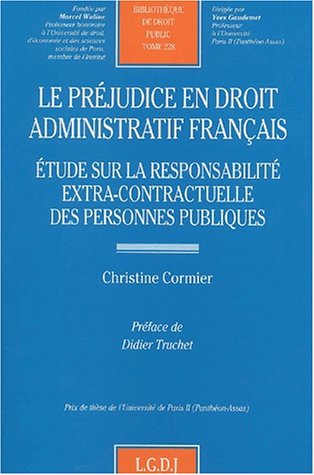 Le préjudice en droit administratif français : étude sur la responsabilité extra-contractuelle des p