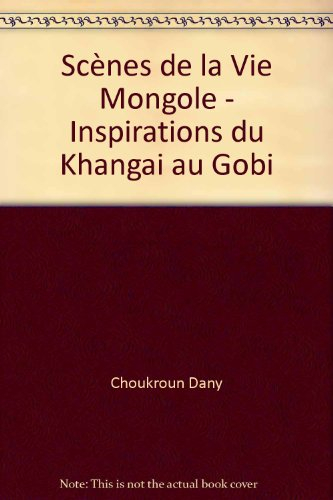 scènes de la vie mongole - inspirations du khangai au gobi
