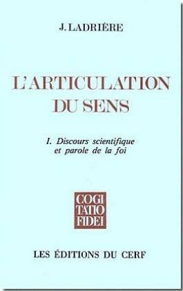 L'articulation du sens. Vol. 1. Discours scientifique et parole de la foi