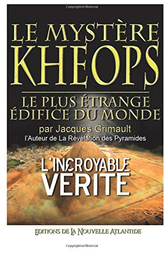 Le Mystère Khéops: le plus étrange édifice du monde