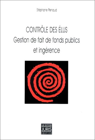 Contrôle des élus : gestion de fait de fonds publics et ingérence