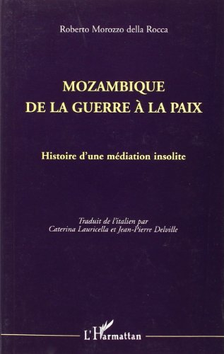 Mozambique de la guerre à la paix : histoire d'une médiation insolite