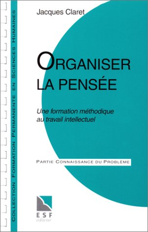 Organiser la pensée : une formation méthodique au travail intellectuel, séminaire, connaissance du p