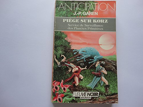 Service de surveillance des planètes primitives. Vol. 14. Piège sur Korz
