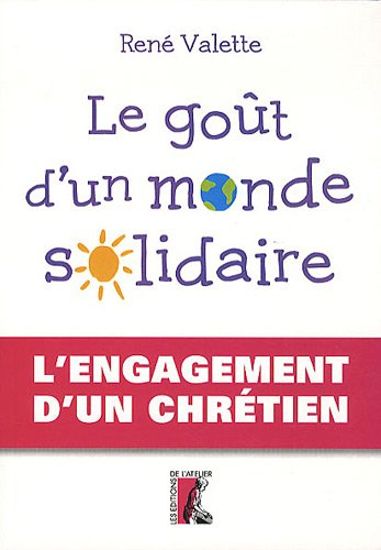 Le goût d'un monde solidaire : l'engagement d'un chrétien