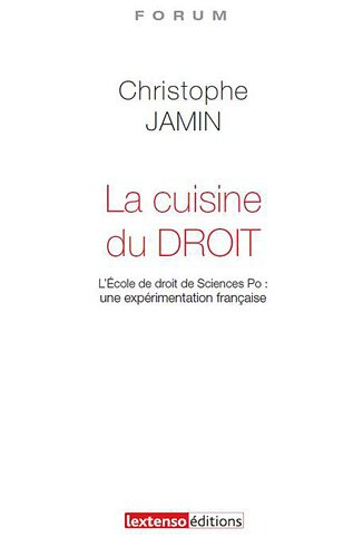 La cuisine du droit : l'école de droit de Sciences Po : une expérimentation française
