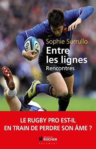 Entre les lignes : le rugby pro est-il en train de perdre son âme ? : décryptages, au coeur du sujet