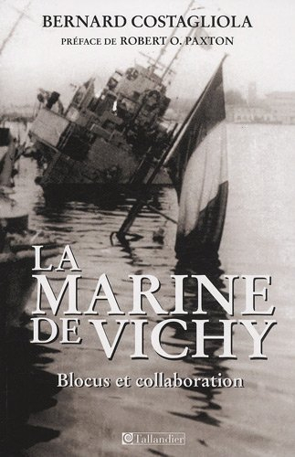 La Marine de Vichy : blocus et collaboration, juin 1940-novembre 1942