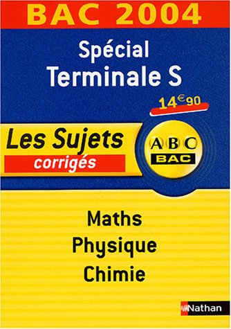Spécial terminale S, maths, physique, chimie : les sujets corrigés