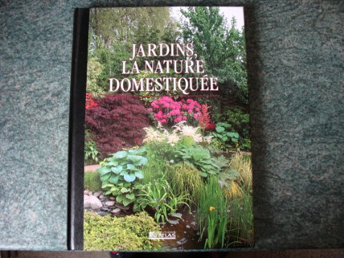 jardins, la nature domestiquée