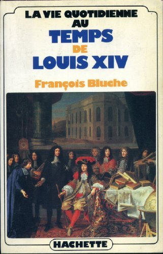 la vie quotidienne au temps de louis xiv