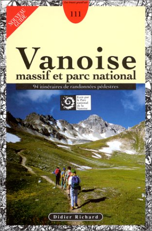 Massif et Parc national de Vanoise : 94 itinéraires de randonnées pédestres