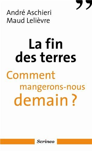 La fin des terres : comment mangerons-nous demain ?