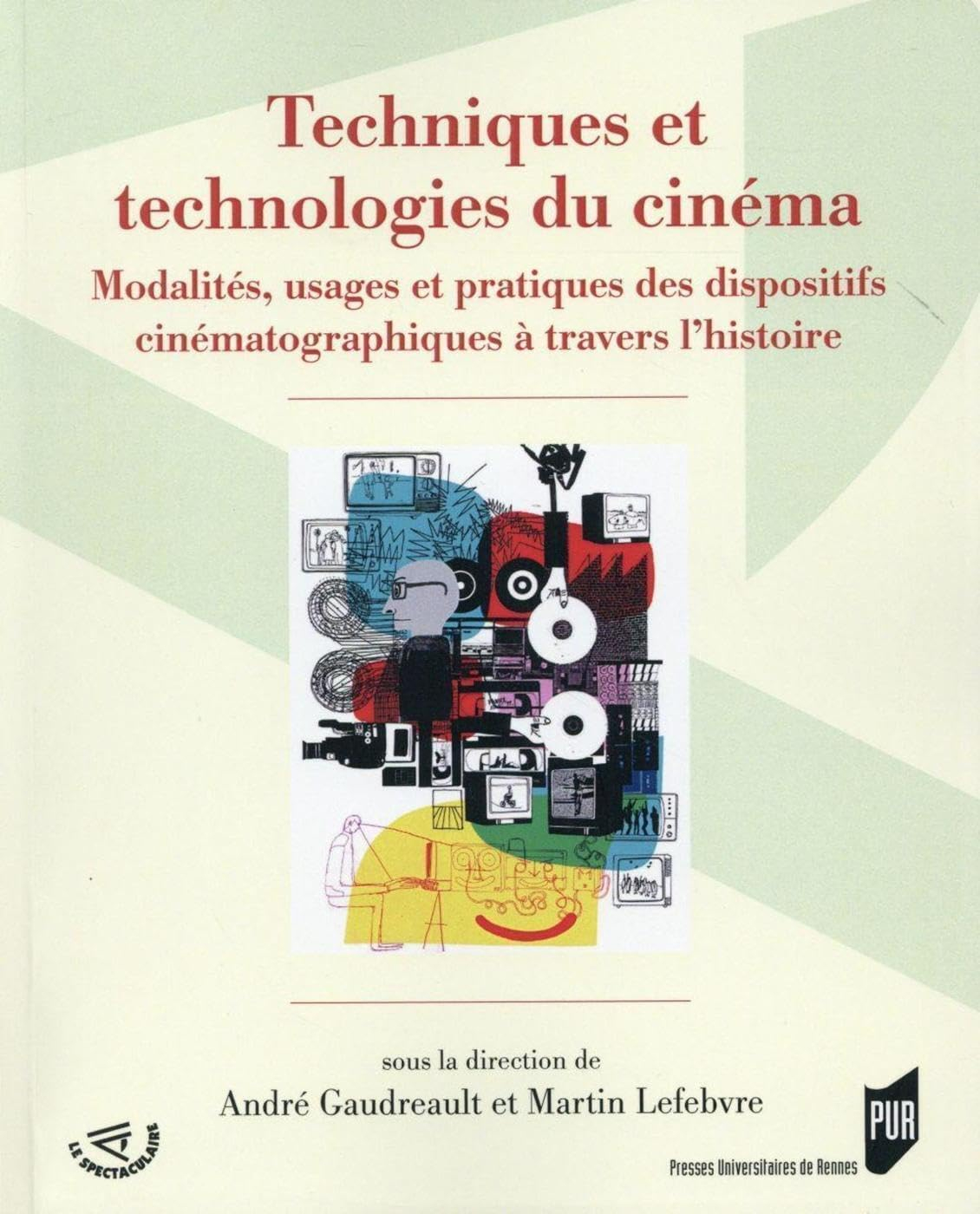 Techniques et technologies du cinéma : modalités, usages et pratiques des dispositifs cinématographi