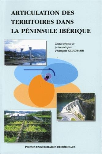 articulation des territoires dans la péninsule ibérique. 4èmes journées d'études organisées par le c