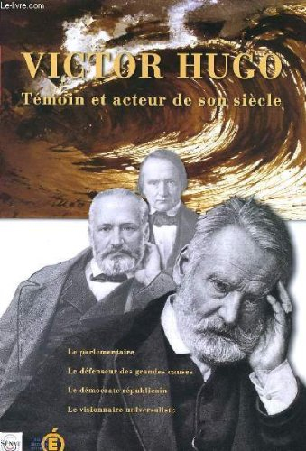 victor hugo témoin et acteur de son siècle