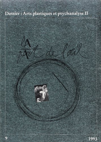 la part de l'oeil n 9 - 1993. arts plastiques et psychanalyse ii