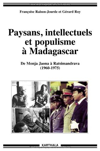 Paysans, intellectuels et populisme à Madagascar : de Monja Jaona à Ratsimandrava (1960-1975)